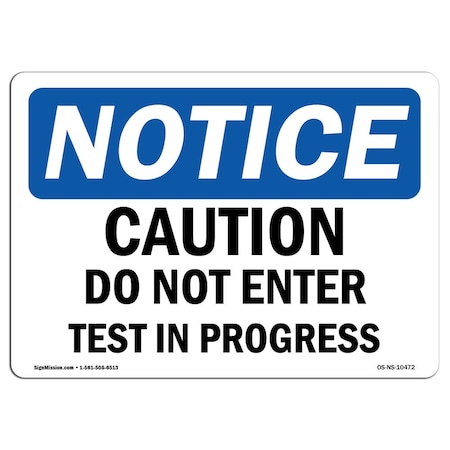 Signmission OSHA Notice Sign, 18" H, 24" W, Aluminum, Caution Do Not Enter Test In Progress Sign, Landscape OS-NS-A-1824-L-10472